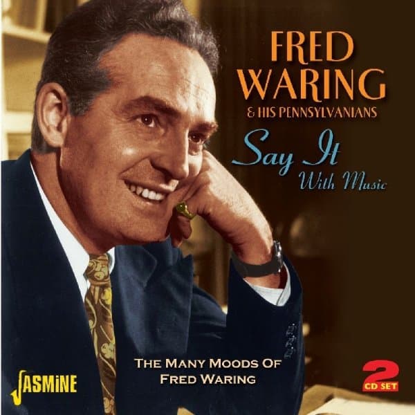 Fred Waring & The Pennsylvanians - Say It With Music: The Many Moods Of Fred Waring (2 CD)