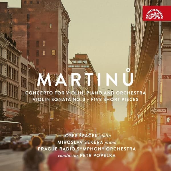 Josef Spacek, , Miroslav Sekera, Prague Radio Symphony Orchestra, Petr Popelka - Martinů: Concerto For Violin, Piano And Orchestra - Violin Sonata No. 3 - Five Short Pieces (CD)