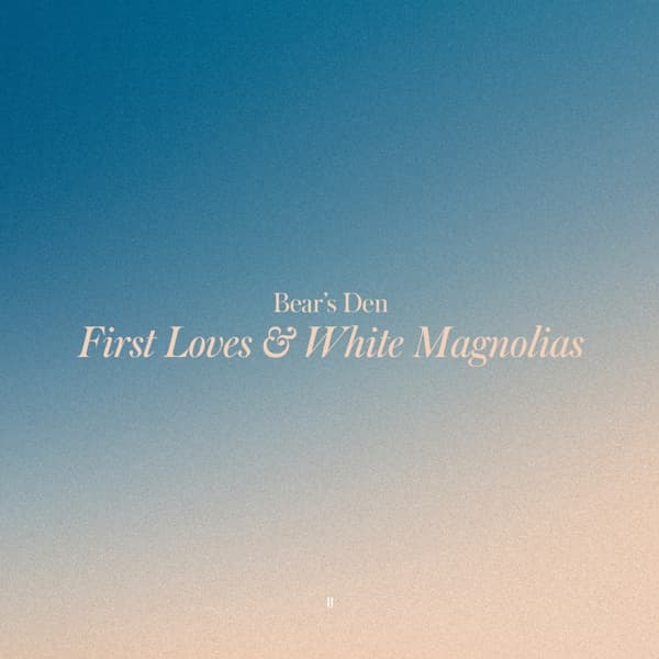 Bears Den - First Loves & White Magnolias (LP)