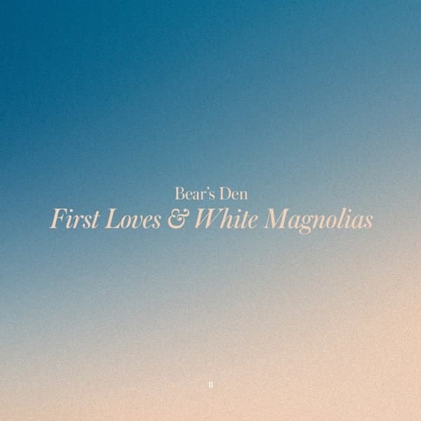 Bears Den - First Loves & White Magnolias (LP)