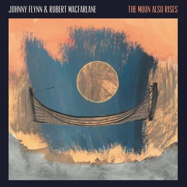 Johnny Flynn & Robert MacFarlane - The Moon Also Rises (CD)