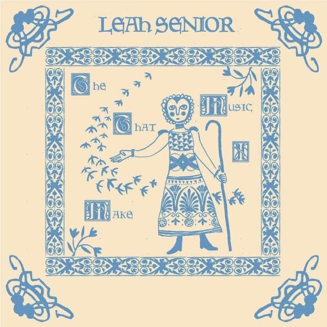 LEAH SENIOR - The Music That I Make