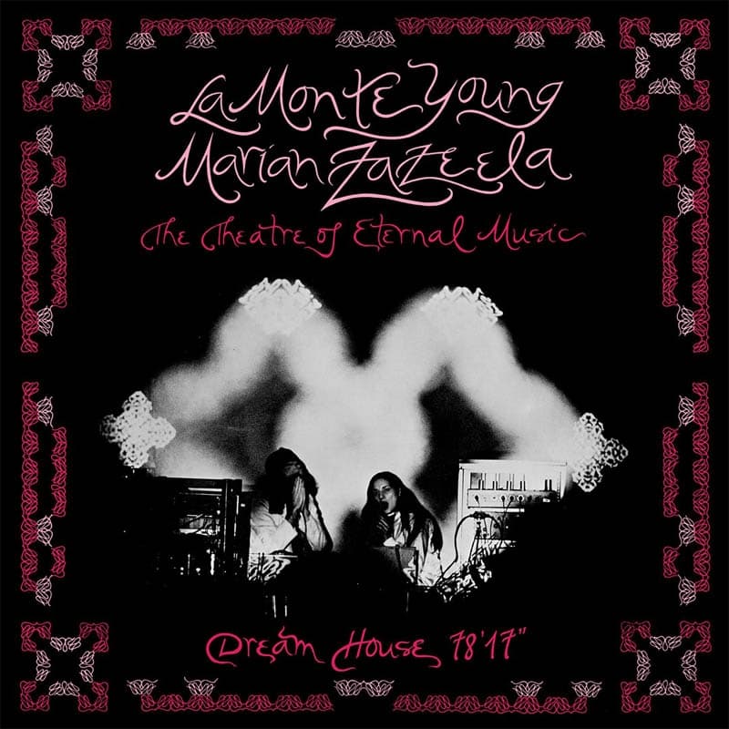 La Monte Young, Marian Zazeela, Theatre Of Eternal Music - Dream House 78'17 (CD)