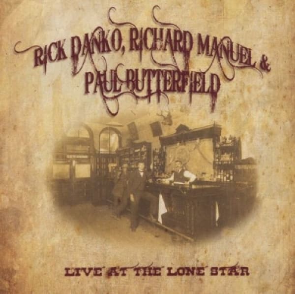 Rick Danko, Richard Manuel & Paul Butterfield - Live At The Lone Star (2 CD)