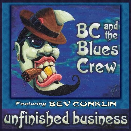 Bc & The Blues Crew & Bev Conklin - Unfinished Business