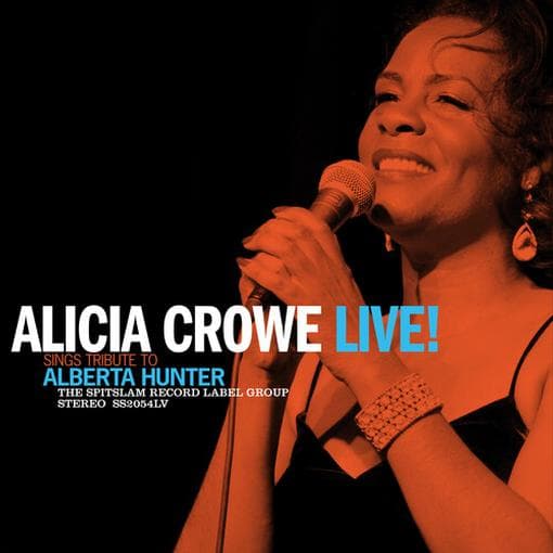 Crowe, Alicia - Alicia Crowe Sings Tribute To Alberta Hunter Live!