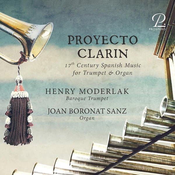 Henry Moderlak & Joan Boronat Sanz - Proyecto Clarin, 17th Century Spanish Music For Trumpet & Organ (CD)