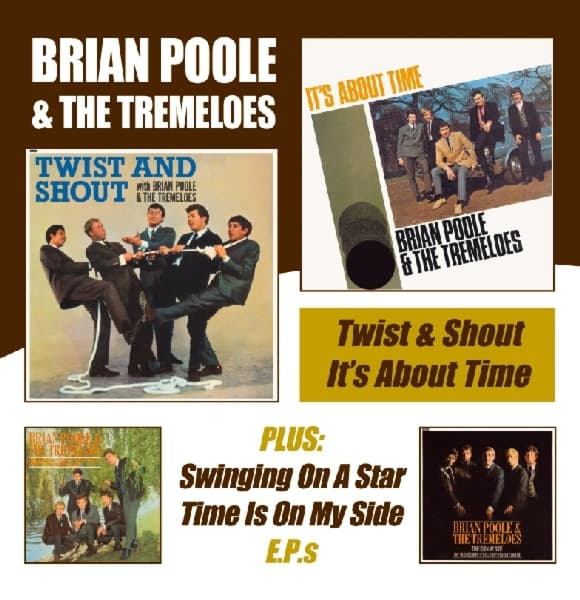 Brian Poole & The Tremeloes - Twist And Shout / It's About Time Plus Swinging On A Star & Time Is On My Side E.P.s (2 CD)
