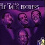 Mills Brothers - The Classic Years