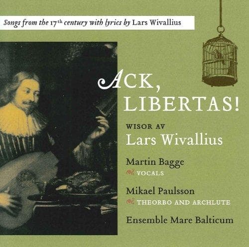 Lars Wivallius - Wivallius: Ack Libertas! Songs From 17th Century (martin Bagge)