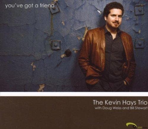 Kevin Hays Trio - You've Got A Friend