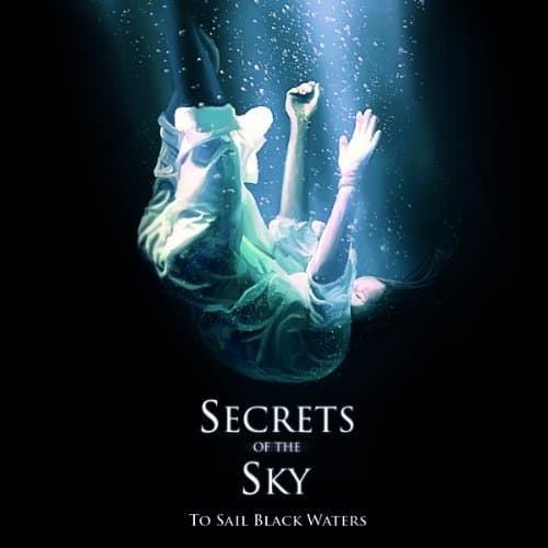 Secrets Of The Sky - To Sail Black Waters