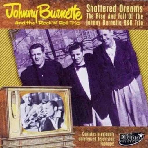 The Johnny Burnette Trio - Shattered Dreams - The Rise And Fall Of The Johnny Burnette R&R Trio (2 CD)