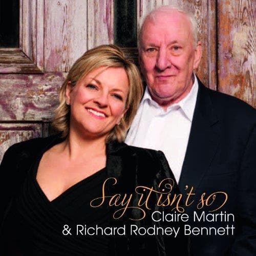 Claire Martin & Richard Rodney Bennett - Say It Isn't So (CD)