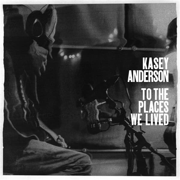 Kasey Anderson - To The Places We Lived (2 LP)