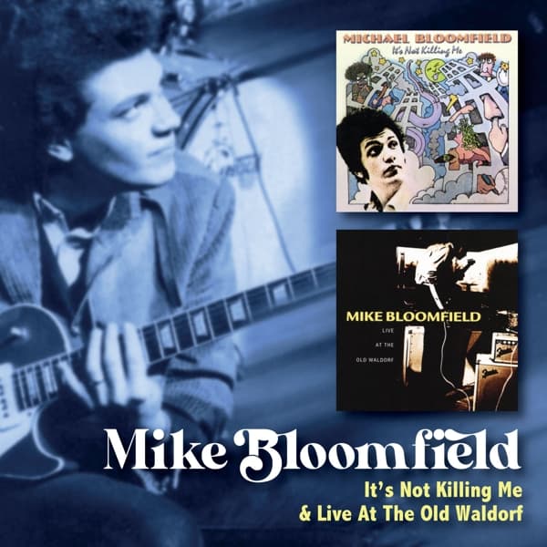 Mike Bloomfield - It's Not Killing Me / Live At the Old Waldorf (2 CD)