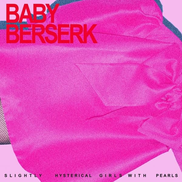 Baby Berserk - Slightly Hysterical Girl With Pearls (CD)