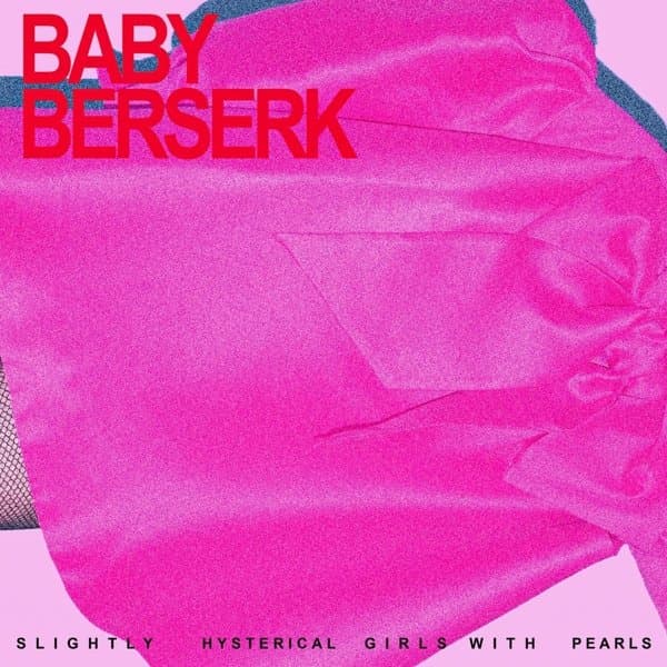 Baby Berserk - Slightly Hysterical Girl With Pearls (CD)
