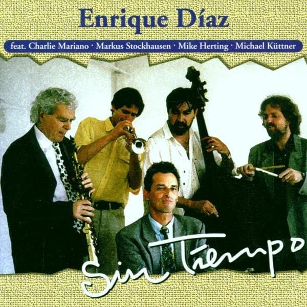 Enrique Diaz feat. Charlie Mariano, Markus Stockhausen, Mike Herting, Michael Küttner - Sin Tiempo (CD)
