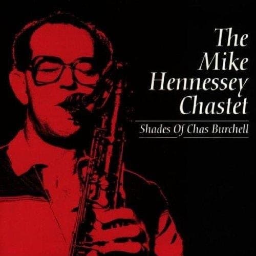 The Mike Chastet Hennessey - Shades Of Chas Burchell (CD)