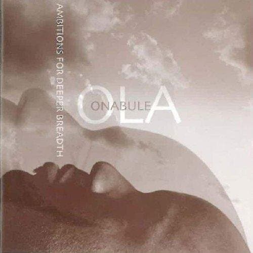 Ola Onabule - Ambitions For Deeper Breadth