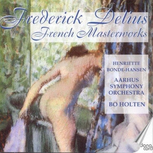 Frederick Delius - Frederick Delius: French Masterworks