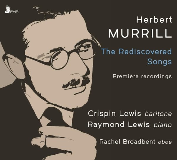Crispin Lewis, Raymond Lewis & Rachel Broadbent - Herbert Murrill: The Rediscovered Songs (CD)