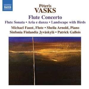 Michael Faust, Sinfonia Finlandia Jyväskylä, Patrick Gallois - Vasks: Flute Concerto • Flute Sonata • Aria E Danza • Landscape With Birds (CD)