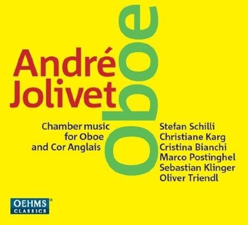 Stefan Schilli, Christiane Karg, Cristina Bianchi, Marco Postinghel, Sebastian Klinger, Oliver Triendl - Jolivet: Chamber Music Oboe And Cor Anglais (CD)