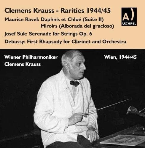 Ravel/suk/debussy - Ravel/suk/debussy: Clemens Krauss Rarities -1944/45 Recordings