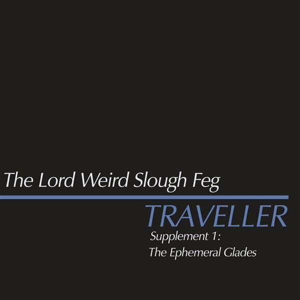 The Lord Weird Slough Feg - Traveller Supplement I: The Ephemeral Glades (LP)