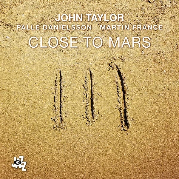 John Taylor, Martin France & Palle Danielsson - Close To Mars (CD)