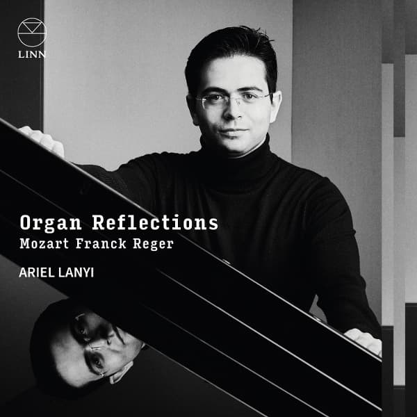 Ariel Lanyi - Organ Reflections: Mozart, Franck & Reger (CD)