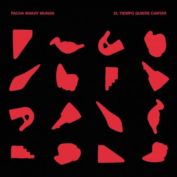 Pacha Wakay Munan - El Tiempo Quiere Cantar (LP)