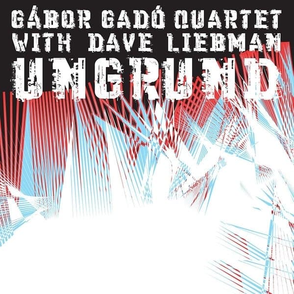Gábor Gadó Quartet With David Liebman - Ungrund (CD)