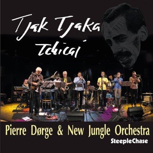 Pierre Dørge & New Jungle Orchestra - Tjak Tjaka Tchicai (CD)