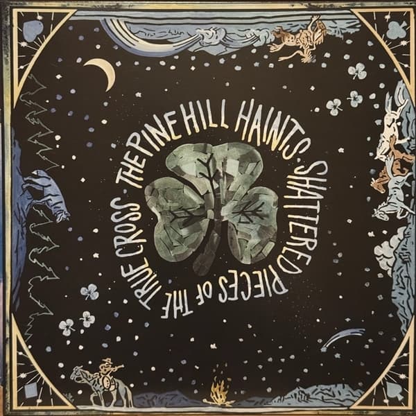 The Pine Hill Haints - Shattered Pieces Of The True Cross (CD)