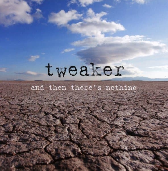 Tweaker - And Then There's Nothing (CD)