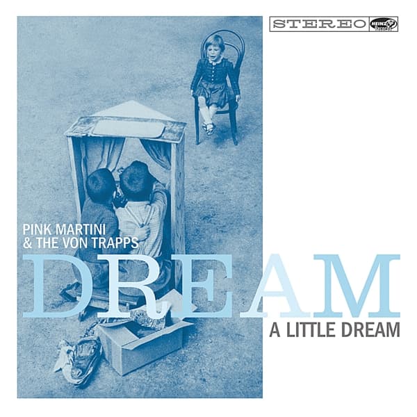 Pink Martini & The Von Trapps - Dream A Little Dream