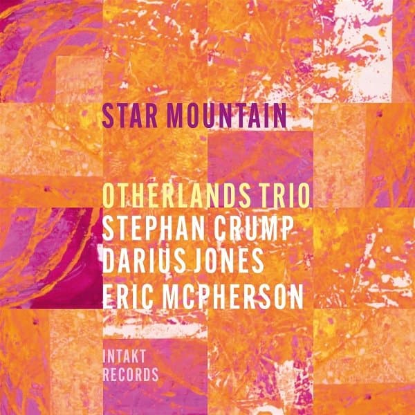 Otherlands Trio, Stephan Crump, Darius Jones, Eric Mcpherson - Star Mountain (CD)