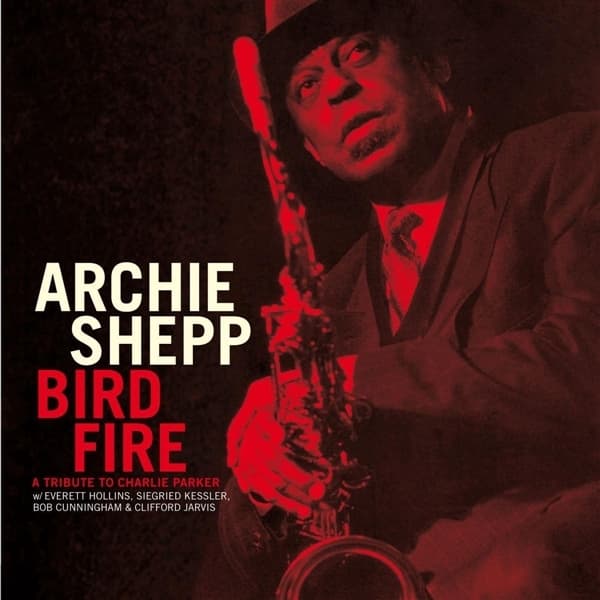 Archie Shepp - Bird Fire (A Tribute To Charlie Parker) (LP)