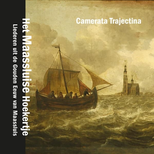 Camerata Trajectina - Het Maassluise Hoekertje (liederen Uit de Gouden Eeuw van Maassluis) (CD)