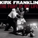 Kirk Franklin - Fight Of My Life