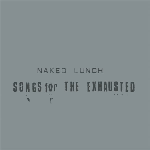 Naked Lunch - Songs For The Exhausted (CD)