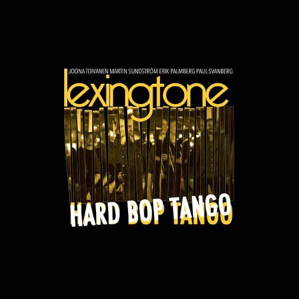 Erik Palmberg, Joona Toivanen, Martin Sundstrom, Paul Svanberg, Lexingtone - Hard Bop Tango (CD)
