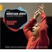 MDR Leipzig Radio Symphony Orchestra, Kristjan Järvi - Kristjan Järvi Sound Project|Balkan Fever (CD)