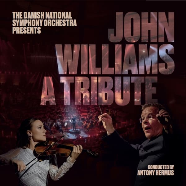 Danish National Symphony Orchestra & Antony Hermus - John Williams: A Tribute (CD)