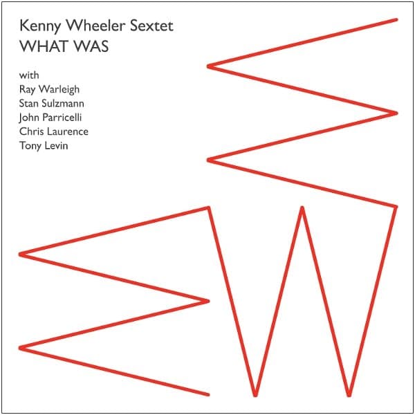 Kenny Wheeler Sextet - What Was (CD)