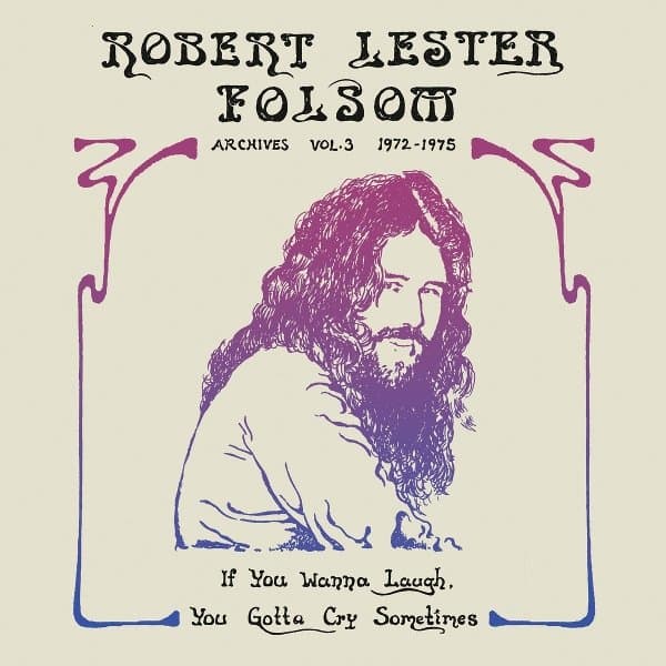 Robert Lester Folsom - If You Wanna Laugh, You Gotta Cry Sometimes: Archives Vol. 3, 1972-1975 (LP)