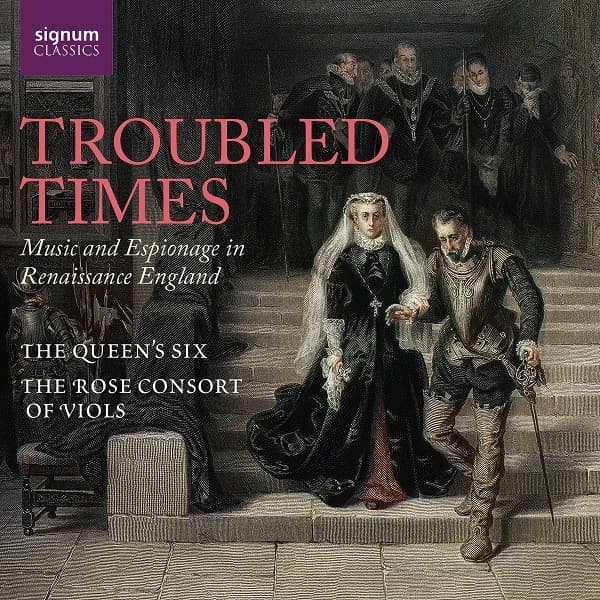 The Queen's Six - Troubled Times: Music And Espionage In Renaissance England (CD)